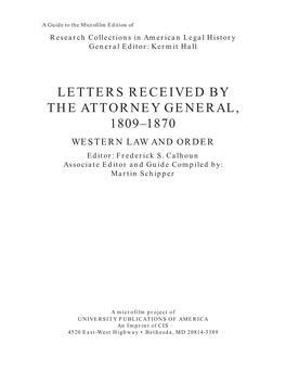 LETTERS RECEIVED by the ATTORNEY GENERAL, 1809–1870 WESTERN LAW and ORDER Editor: Frederick S