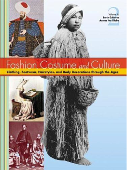 Fashion, Costume, and Culture Clothing, Headwear, Body Decorations, and Footwear Through the Ages FCC TP V1 919 3/5/04 3:50 PM Page 3