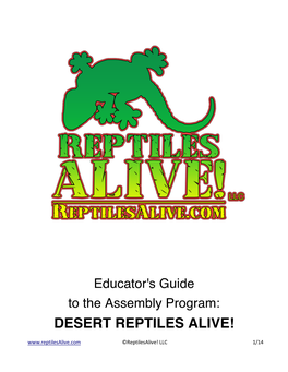 DESERT REPTILES ALIVE! ©Reptilesalive! LLC 1/14 Educator’S Guide to the Assembly Program: “Desert Reptiles Alive!”