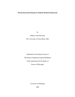 Protein Interaction Domains in Clathrin-Mediated Endocytosis by Matthew John Hawryluk B.S., University of Notre Dame, 2000 Submi