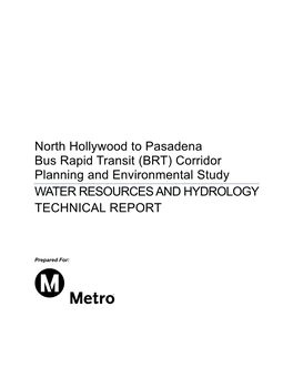 North Hollywood to Pasadena Bus Rapid Transit (BRT) Corridor Planning and Environmental Study WATER RESOURCES and HYDROLOGY TECHNICAL REPORT