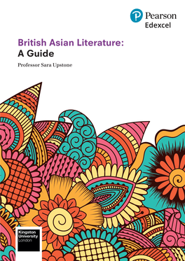 British Asian Literature: a Guide Professor Sara Upstone Contents