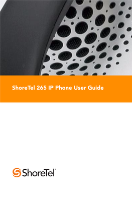 Shoretel 265 IP Phone User Guide Document and Software Copyrights Copyright © 1998–2009 by Shoretel, Inc., Sunnyvale, California, U.S.A