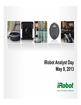 Irobot Analyst Day May 9, 2013 Agenda