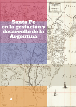 Santa Fe En La Gestación Y Desarrollo De La Argentina Santa Fe En La Gestación Y Desarrollo De La Argentina