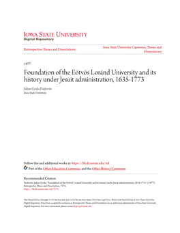 Foundation of the Eötvös Loránd University and Its History Under Jesuit Administration, 1635-1773 Julius Gyula Paulovits Iowa State University