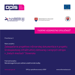 Zabezpečenie Projektovo Inžinierskej Dokumentácie K Projektu Širokopásmovej Infraštruktúry Dotovanej Z Verejných Zdrojov V „Bielych Miestach“ Slovenska
