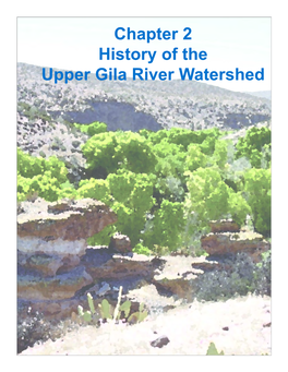 Chapter 2 History of the Upper Gila River Watershed Atlas of the Upper 2 Gila River Watershed