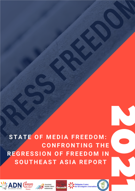 State of Media Freedom: Confronting the Regression of Freedom in Southeast Asia Report 2021