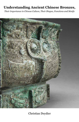 Understanding Ancient Chinese Bronzes, Their Importance in Chinese Culture, Their Shapes, Functions and Motifs