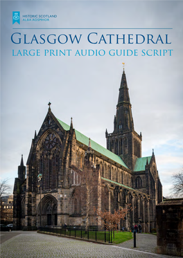 Glasgow Cathedral Large Print Audio Guide Script Glasgow Cathedral Large Print Audio Guide Script