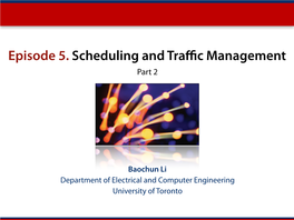 Baochun Li Department of Electrical and Computer Engineering University of Toronto Keshav Chapter 9.4, 9.5.1, 13.3.4