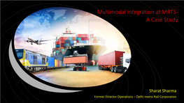 Multimodal Integration at MRTS- a Case Study