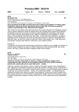 Premiéry HBO - 2012/10 HBO Týden: 41 Datum: 1/10/12 Den: Pondělí ______20:00 Newsroom (10) 59' the NEWSROOM EP