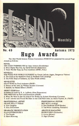 Hugo Awards the 31St World Science Fiction Convention (TORCON 2) Presented the Annual Hugo Awards As Follows: NOVEL the GODS THEMSELVES by Isaac Asimov (Doubleday) 2