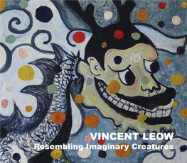 VINCENT LEOW Resembling Imaginary Creatures