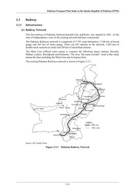 2.3 Railway 2.3.1 Infrastructure (1) Railway Network the First Railway of Pakistan, Between Karachi City and Kotri, Was Opened in 1861