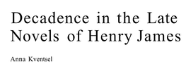 Decadence in the Late Novels of Henry James