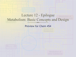 Lecture 12 - Epilogue Metabolism: Basic Concepts and Design