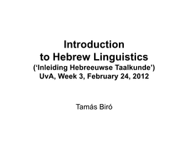 Introduction to Hebrew Linguistics (‘Inleiding Hebreeuwse Taalkunde’) Uva, Week 3, February 24, 2012