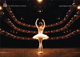 Annual Report 2009 - 2010 HRH the Prince of Wales, President the Royal Ballet School Annual Report 2009 – 2010