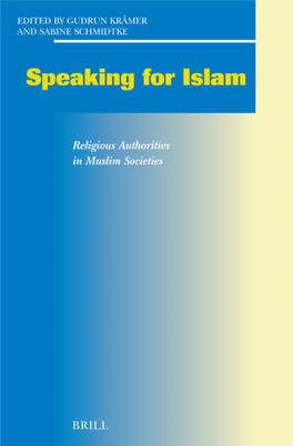 Speaking for Islam : Religious Authorities in Muslim Societies / Edited by Gudrun Krämer and Sabine Schmidtke