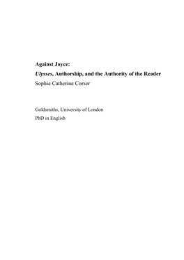 Against Joyce: Ulysses, Authorship, and the Authority of the Reader Sophie Catherine Corser