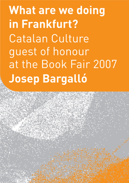 Catalan Culture Guest of Honour at the Book Fair 2007 Josep Bargalló Prologue 2