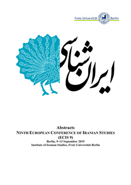 Abstracts NINTH EUROPEAN CONFERENCE of IRANIAN STUDIES (ECIS 9) Berlin, 9–13 September 2019 Institute of Iranian Studies, Freie Universität Berlin