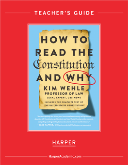How to Read the Constitution—And Why by Kim Wehl Harper Paperbacks: 352 Pages; Glossary; the Constitution of the United States of America; Notes; Index