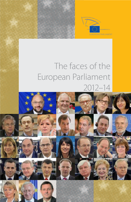 The Faces of the European Parliament 2012–14 2 the Faces of the European Parliament — 2012–14 ■ ■ ■