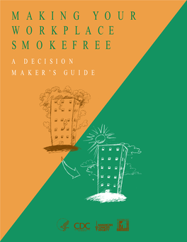 Making Your Workplace Smokefree a Decision Maker’S Guide Making Your Workplace Smokefree a Decision Maker’S Guide