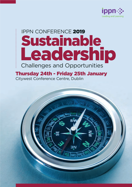IPPN CONFERENCE 2019 Sustainable Leadership Challenges and Opportunities Thursday 24Th - Friday 25Th January Citywest Conference Centre, Dublin