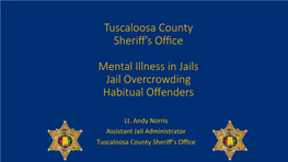 Tuscaloosa County Sheriff's Office Mental Illness in Jails Jail Overcrowding Habitual Offenders