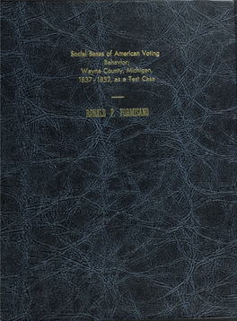 The Social Bases of American Voting Behavior; Wayne County, Michigan, 1837-1852, As a Test Case