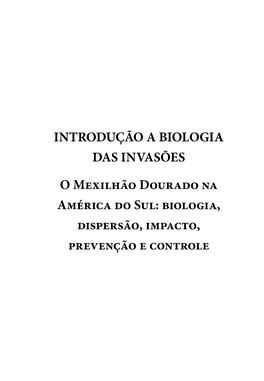 INTRODUÇÃO a BIOLOGIA DAS INVASÕES O Mexilhão Dourado Na América Do Sul: Biologia, Dispersão, Impacto, Prevenção E Controle