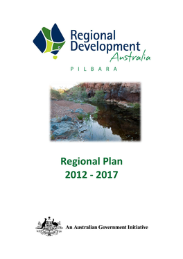 RDA Pilbara Regional Plan 2012 – 2017 Is Available to Download As a PDF on Our Website