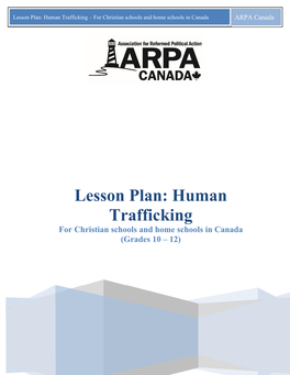 Lesson Plan: Human Trafficking – for Christian Schools and Home Schools in Canada ARPA Canada