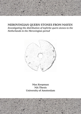 MEROVINGIAN QUERN STONES from MAYEN Investigating the Distribution of Tephrite Quern Stones to the Netherlands in the Merovingian Period
