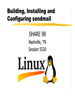 Building, Installing and Configuring Sendmail SHARE 98