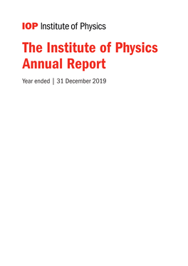 The Institute of Physics Annual Report Year Ended | 31 December 2019 Contents