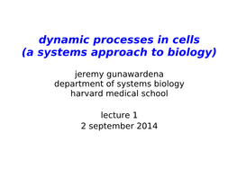 Dynamic Processes in Cells (A Systems Approach to Biology)