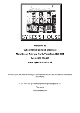 Welcome to Sykes House Bed and Breakfast Main Street, Askrigg, North Yorkshire, DL8 3HT Tel: 01969 650535