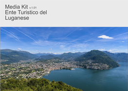 Media Kit V.1.01 Ente Turistico Del Luganese Welcome to Lugano!