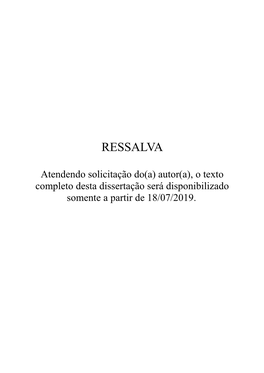 Atendendo Solicitação Do(A) Autor(A), O Texto Completo Desta Dissertação Será Disponibilizado Somente a Partir De 18/07/2019