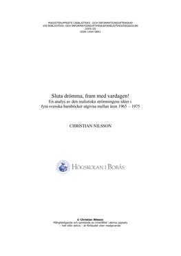 Sluta Drömma, Fram Med Vardagen! En Analys Av Den Realistiska Strömningens Idéer I Fyra Svenska Barnböcker Utgivna Mellan Åren 1965 – 1975