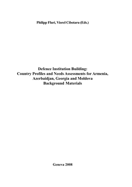 Defence Institution Building: Country Profiles and Needs Assessments for Armenia, Azerbaidjan, Georgia and Moldova Background Materials