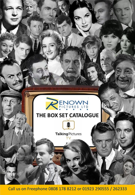 Call Us on Freephone 0808 178 8212 Or 01923 290555 / 262333 Welcome to the Renown DVD Box Sets Catalogue