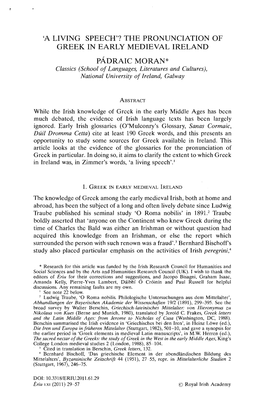 THE PRONUNCIATION of GREEK in EARLY MEDIEVAL IRELAND Padraic MORAN* Classics (School of Languages, Literatures and Cultures), National University of Ireland, Galway