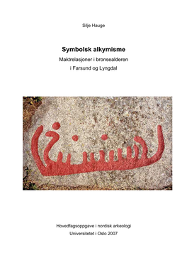 Symbolsk Alkymisme Maktrelasjoner I Bronsealderen I Farsund Og Lyngdal